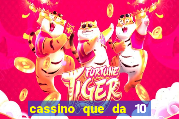 cassino que da 10 reais no cadastro